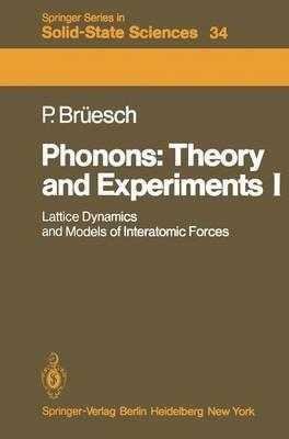 Phonons: Theory and Experiments I: Lattice Dynamics and Models of Interatomic Forces - Peter Brüesch - cover