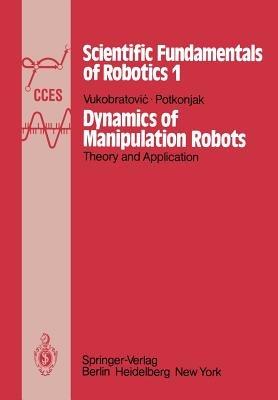Dynamics of Manipulation Robots: Theory and Application - M. Vukobratovic,V. Potkonjak - cover