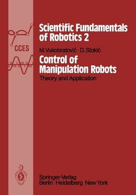 Control of Manipulation Robots: Theory and Application - M. Vukobratovic,D. Stokic - cover