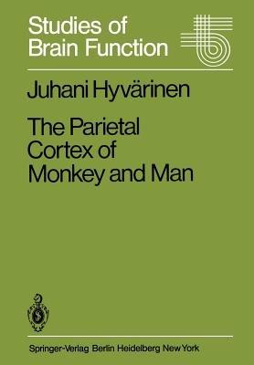The Parietal Cortex of Monkey and Man - J. Hyvärinen - cover