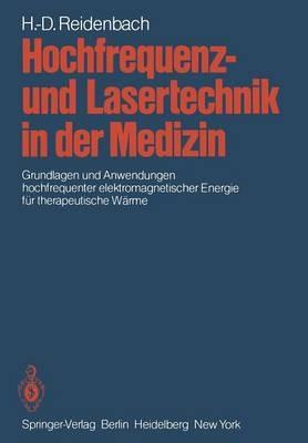 Hochfrequenz- und Lasertechnik in der Medizin: Grundlagen und Anwendungen hochfrequenter elektromagnetischer Energie für therapeutische Wärme - Hans-Dieter Reidenbach - cover