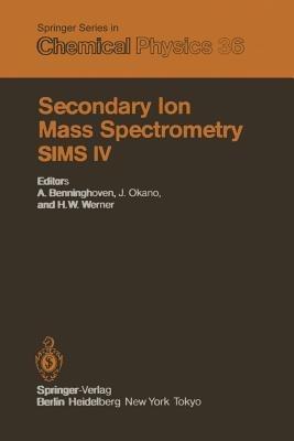 Secondary Ion Mass Spectrometry SIMS IV: Proceedings of the Fourth International Conference, Osaka, Japan, November 13–19, 1983 - cover