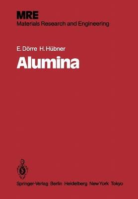 Alumina: Processing, Properties, and Applications - E. Dörre,H. Hübner - cover