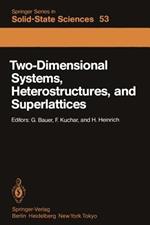 Two-Dimensional Systems, Heterostructures, and Superlattices: Proceedings of the International Winter School Mauterndorf, Austria, February 26 – March 2, 1984