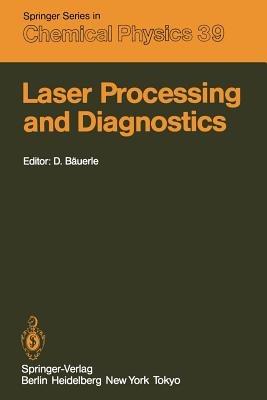 Laser Processing and Diagnostics: Proceedings of an International Conference, University of Linz, Austria, July 15–19, 1984 - cover