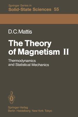 The Theory of Magnetism II: Thermodynamics and Statistical Mechanics - Daniel C. Mattis - cover