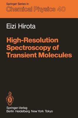 High-Resolution Spectroscopy of Transient Molecules - Eizi Hirota - cover