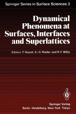 Dynamical Phenomena at Surfaces, Interfaces and Superlattices: Proceedings of an International Summer School at the Ettore Majorana Centre, Erice, Italy, July 1–13, 1984 - cover
