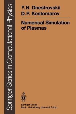 Numerical Simulation of Plasmas - Y.N. Dnestrovskii,D.P. Kostomarov - cover