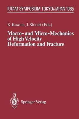 Macro- and Micro-Mechanics of High Velocity Deformation and Fracture: IUTAM Symposium on MMMHVDF Tokyo, Japan, August 12–15, 1985 - cover