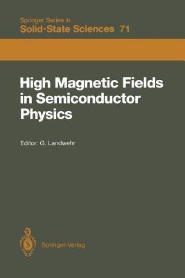 High Magnetic Fields in Semiconductor Physics: Proceedings of the International Conference, Würzburg, Fed. Rep. of Germany, August 18–22, 1986 - cover