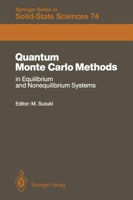 Quantum Monte Carlo Methods in Equilibrium and Nonequilibrium Systems: Proceedings of the Ninth Taniguchi International Symposium, Susono, Japan, November 14–18, 1986 - cover