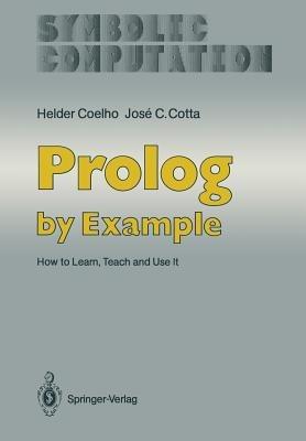Prolog by Example: How to Learn, Teach and Use It - Helder Coelho,Jose C. Cotta - cover