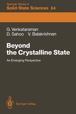 Beyond the Crystalline State: An Emerging Perspective - Ganesan Venkataraman,Debendranath Sahoo,Venkataraman Balakrishnan - cover