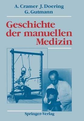 Geschichte der manuellen Medizin - Albert Cramer,Jens Doering,Gottfried Gutmann - cover