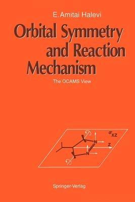 Orbital Symmetry and Reaction Mechanism: The OCAMS View - E.Amitai Halevi - cover