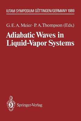Adiabatic Waves in Liquid-Vapor Systems: IUTAM Symposium Göttingen, 28.8.–1.9.1989 - cover
