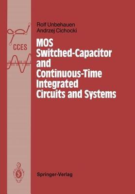 MOS Switched-Capacitor and Continuous-Time Integrated Circuits and Systems: Analysis and Design - Rolf Unbehauen,Andrzej Cichocki - cover