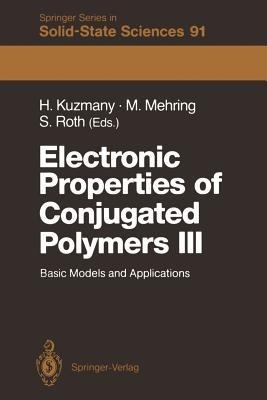 Electronic Properties of Conjugated Polymers III: Basic Models and Applications Proceedings of an International Winter School, Kirchberg, Tirol, March 11–18, 1989 - cover