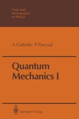 Quantum Mechanics I - Alberto Galindo,Pedro Pascual - cover