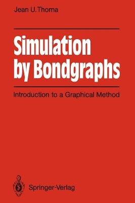 Simulation by Bondgraphs: Introduction to a Graphical Method - Jean U. Thoma - cover