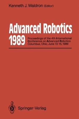 Advanced Robotics: 1989: Proceedings of the 4th International Conference on Advanced Robotics Columbus, Ohio, June 13–15, 1989 - cover