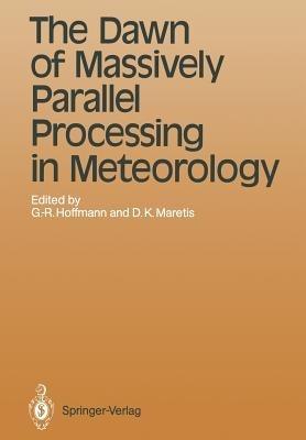 The Dawn of Massively Parallel Processing in Meteorology: Proceedings of the 3rd Workshop on Use of Parallel Processors in Meteorology - cover