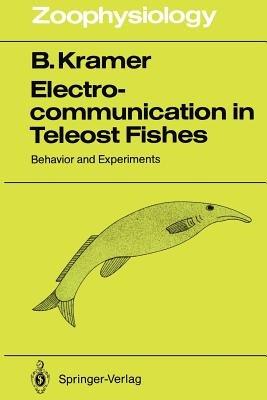 Electrocommunication in Teleost Fishes: Behavior and Experiments - Bernd Kramer - cover