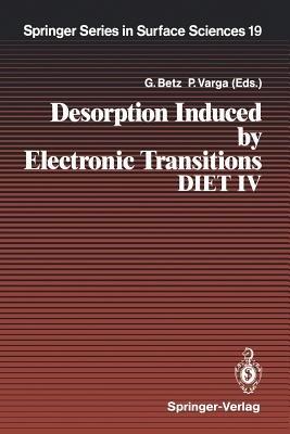 Desorption Induced by Electronic Transitions DIET IV: Proceedings of the Fourth International Workshop, Gloggnitz, Austria, October 2–4, 1989 - cover