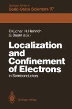 Localization and Confinement of Electrons in Semiconductors: Proceedings of the Sixth International Winter School, Mauterndorf, Austria, February 19–23, 1990