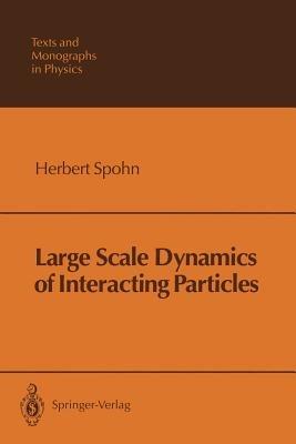 Large Scale Dynamics of Interacting Particles - Herbert Spohn - cover