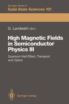 High Magnetic Fields in Semiconductor Physics III: Quantum Hall Effect, Transport and Optics - cover
