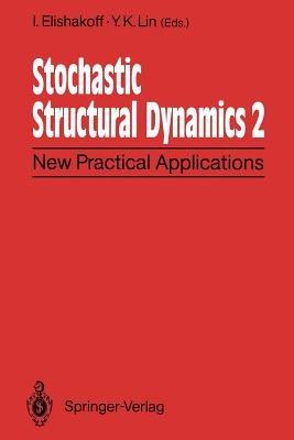 Stochastic Structural Dynamics 2: New Practical Applications Second International Conference on Stochastic Structural Dynamics May 9–11, 1900, Boca Raton, Florida, USA - cover