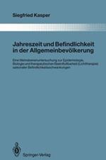 Jahreszeit und Befindlichkeit in der Allgemeinbevölkerung: Eine Mehrebenenuntersuchung zur Epidemiologie, Biologie und therapeutischen Beeinflußbarkeit (Lichttherapie) saisonaler Befindlichkeitsschwankungen
