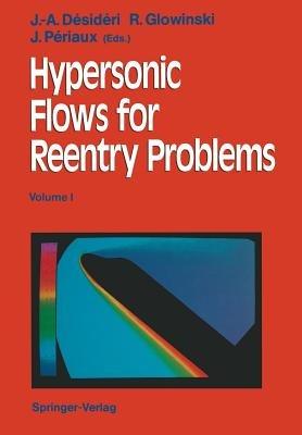 Hypersonic Flows for Reentry Problems: Volume I: Survey Lectures and Test Cases Analysis Proceedings of Workshop Held in Antibes, France, 22–25 January 1990 - cover