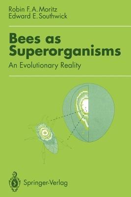 Bees as Superorganisms: An Evolutionary Reality - Robin Moritz,Edward E. Southwick - cover