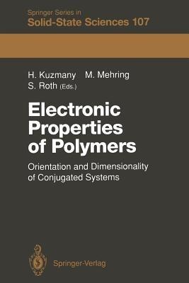 Electronic Properties of Polymers: Orientation and Dimensionality of Conjugated Systems Proceedings of the International Winter School, Kirchberg, (Tyrol) Austria, March 9–16, 1991 - cover