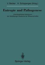 Entropie und Pathogenese: Interdisziplinäres Kolloquium der Heidelberger Akademie der Wissenschaften