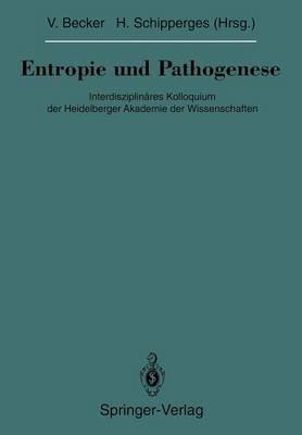 Entropie und Pathogenese: Interdisziplinäres Kolloquium der Heidelberger Akademie der Wissenschaften - cover