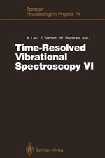 Time-Resolved Vibrational Spectroscopy VI: Proceedings of the Sixth International Conference on Time-Resolved Vibrational Spectroscopy, Berlin, Germany, May 23–28, 1993
