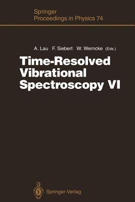 Time-Resolved Vibrational Spectroscopy VI: Proceedings of the Sixth International Conference on Time-Resolved Vibrational Spectroscopy, Berlin, Germany, May 23–28, 1993 - cover