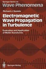 Electromagnetic Wave Propagation in Turbulence: Evaluation and Application of Mellin Transforms