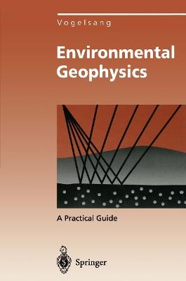 Environmental Geophysics: A Practical Guide - Dieter Vogelsang - cover