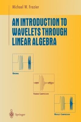 An Introduction to Wavelets Through Linear Algebra - M.W. Frazier - cover