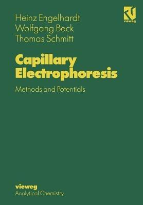 Capillary Electrophoresis: Methods and Potentials - Heinz Engelhardt,Wolfgang Beck,Thomas Schmitt - cover