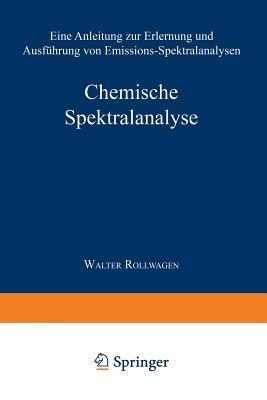 Chemische Spektralanalyse: Eine Anleitung zur Erlernung und Ausführung von Emissions-Spektralanalysen - Wolfgang Seith - cover