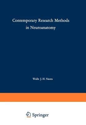 Contemporary Research Methods in Neuroanatomy: Proceedings of an International Conference held at the Laboratory of Perinatal Physiology, San Juan, Puerto Rico,in January 1969 under the auspices of the National Institute of Neurological Diseases and Stroke and the University of Puerto Rico - cover
