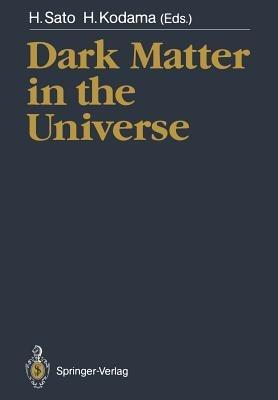 Dark Matter in the Universe: Proceedings of the Third Nishinomiya-Yukawa Memorial Symposium, Nishinomiya City, 10–11 November 1988 - cover