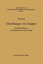 Darstellungen von Gruppen: Mit Berücksichtigung der Bedürfnisse der modernen Physik