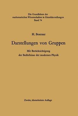 Darstellungen von Gruppen: Mit Berücksichtigung der Bedürfnisse der modernen Physik - Hermann Boerner - cover